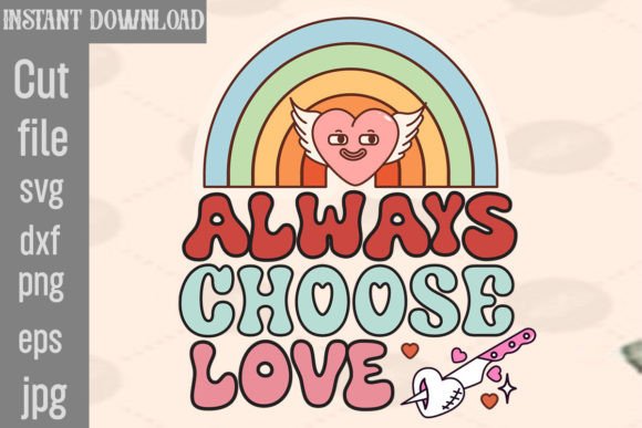 Always Choose Love Retro PNG Sublimation for Crafts and Graphics