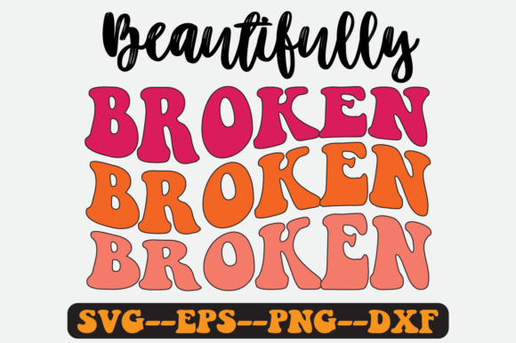 Beautifully Broken Quote Retro Svg for Graphics & Crafts