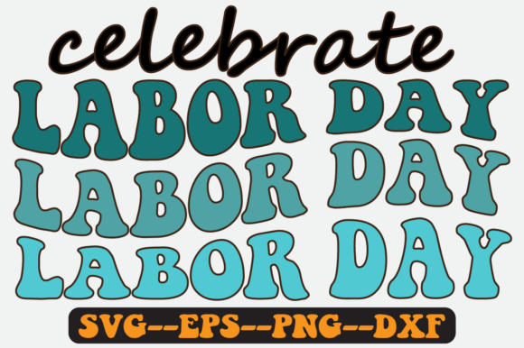 Celebrate Labor Day Quote Retro Svg Graphics for Crafts