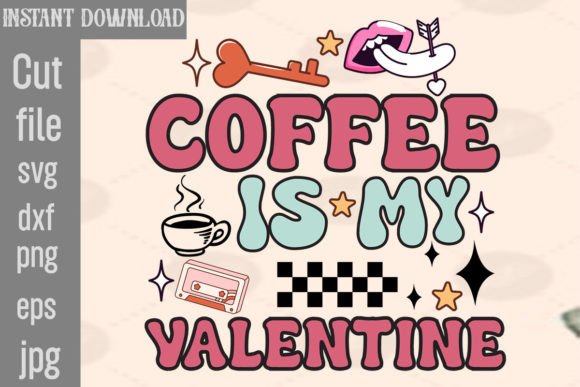 Coffee is My Valentine Retro PNG Sublimation for Crafts and Graphics