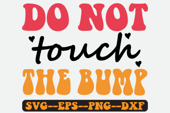 Do Not Touch the Bump Quote Retro Svg for Graphics and Crafts