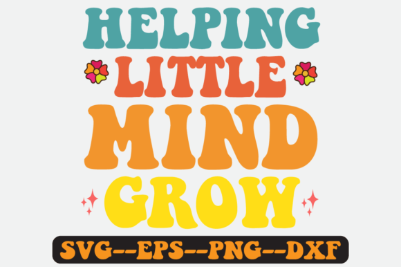 Helping Little Mind Grow Retro Svg: Graphics for Crafts & Content