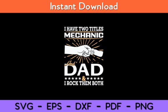 I Have Two Titles Mechanic and Dad Humor Graphics for Crafts