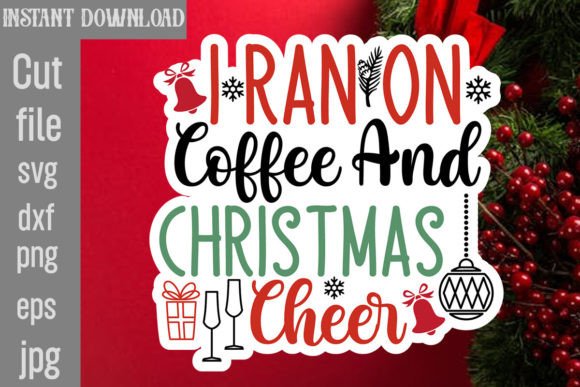 I Ran on Coffee and Christmas Cheer SVG for Graphics & Crafts
