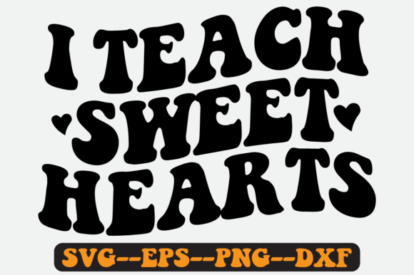 I Teach Sweet Hearts Quote Retro Svg PNG for Crafts and Graphics