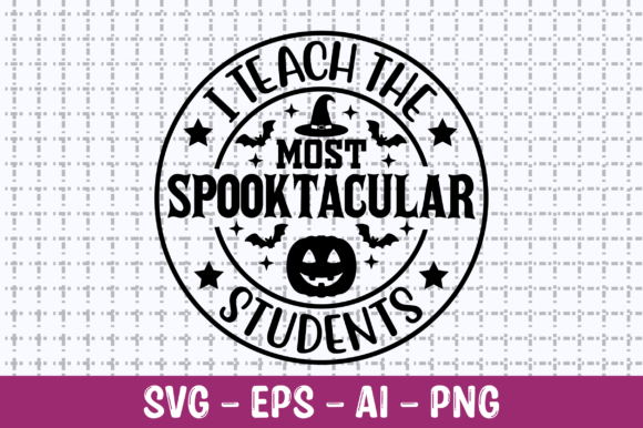 I Teach the Most Spooktacular Students Graphics for Crafts