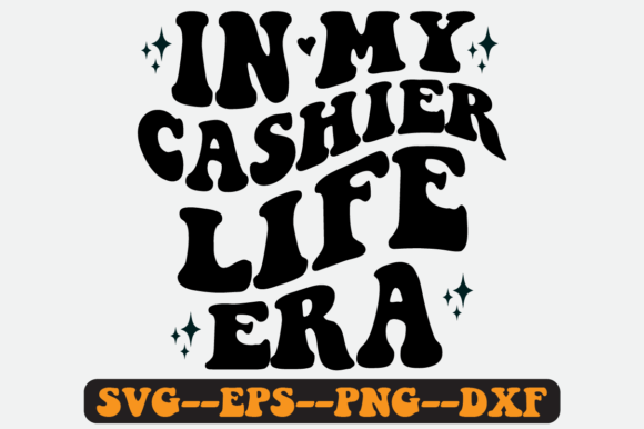 In My Cashier Life Era Quote Retro Svg Graphics for Crafts