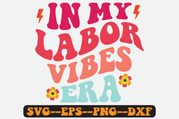 In My Labor Vibes Era Quote Retro Svg for Graphics and Crafts