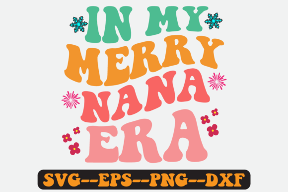 In My Merry Nana Era Quote Retro Svg for Crafts and Graphics