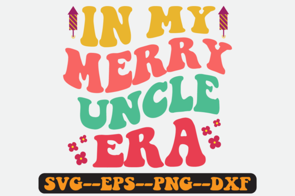In My Merry Uncle Era Quote Retro Svg for Crafts and Graphics