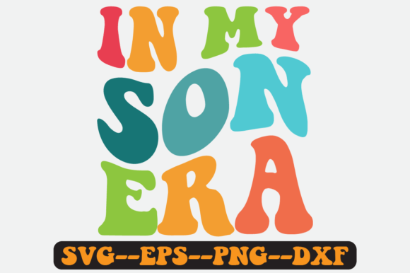 In My Son Era Quote Retro Svg Design for Graphics & Crafts