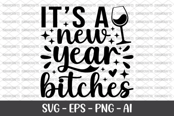 It s a New Year B tches SVG for Graphics and Crafts