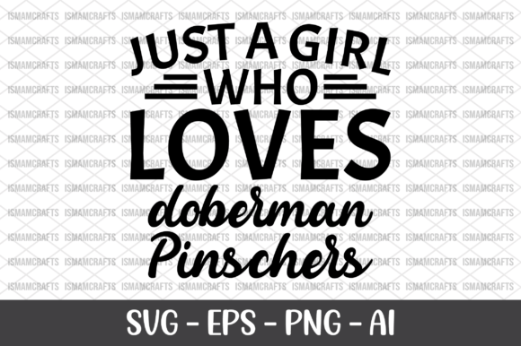 Just a Girl Who Loves Doberman Pinschers Graphics and Crafts Review