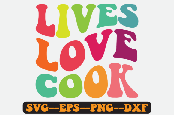 Lives Love Cook Kitchen Quote Retro Svg Graphics and Crafts
