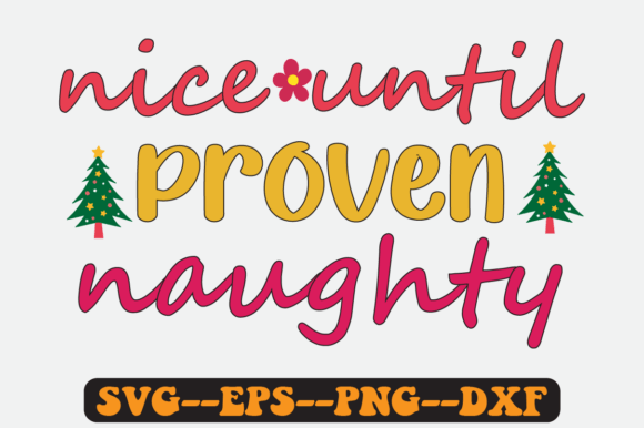Nice Until Proven Naughty Retro Svg for Crafts and Graphics