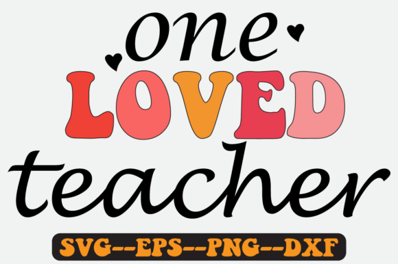 One Loved Teacher Retro SVG PNG for Crafts and Graphics