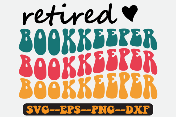 Retired Bookkeeper Quote Retro Svg Graphics for Crafts & Publishing