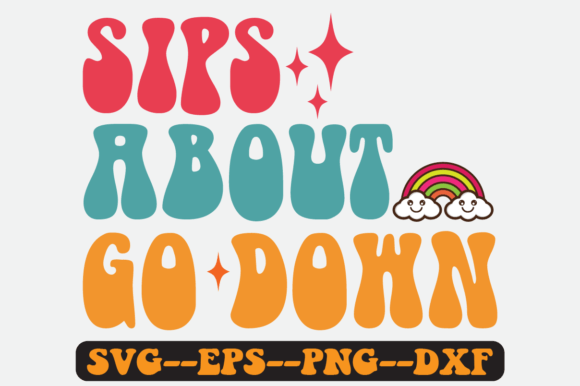 Sips About Go Down Quote Retro Svg Review