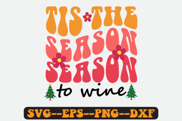 Tis the Season to Wine Quote Retro Svg for Crafts and Graphics